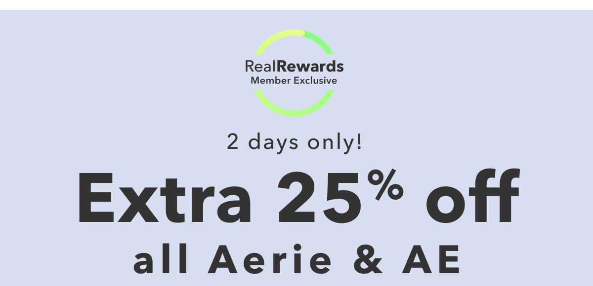 RealRewards Member Exclusive | 2 days only! Extra 25% off all Aerie & AE