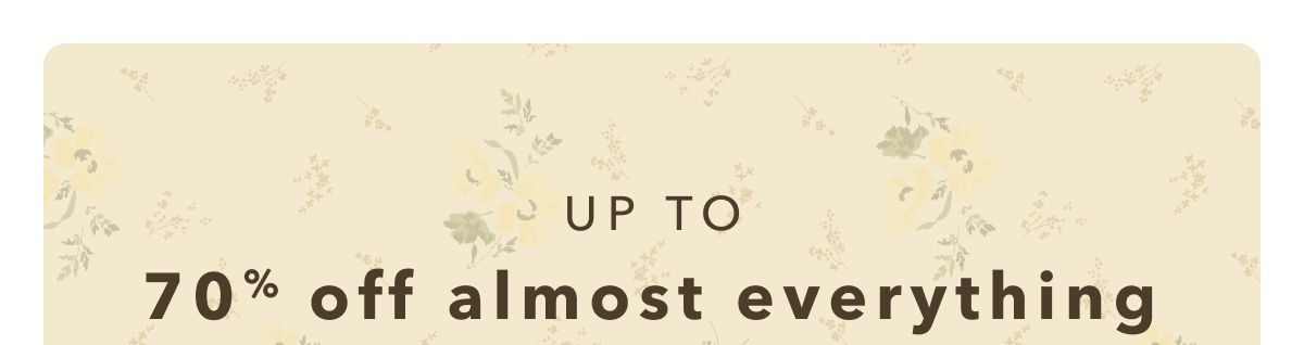 Up To 70% off almost everything