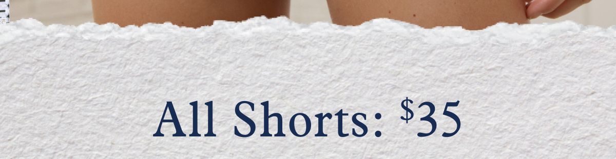 All Shorts: $35