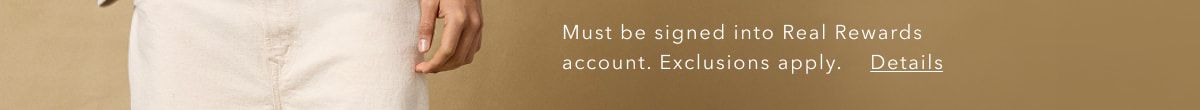 Must be signed into Real Rewards account. Exclusions apply. Details 