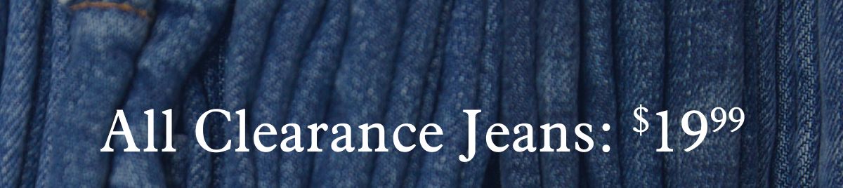 All Clearance Jeans: $19.99