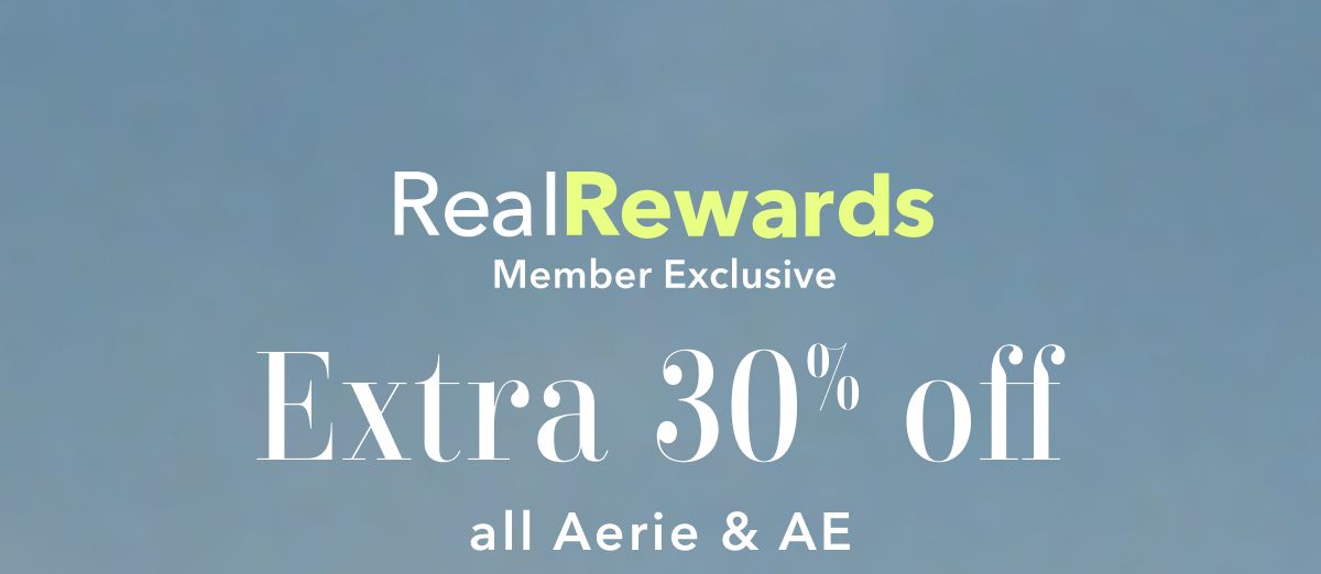 Real Rewards Member Exclusive | Extra 30% Off all Aerie & AE