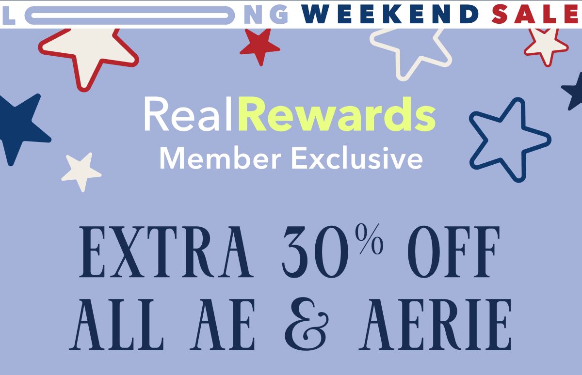 Long Weekend Sale | Real Rewards Member Exclusive | Extra 30% Off All AE & Aerie
