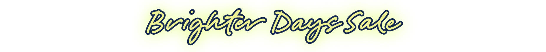 Brighter Days Sale