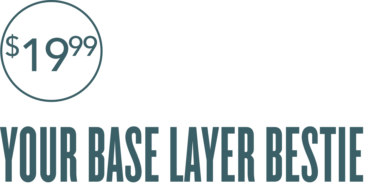 $19.99  YOUR BASE LAYER BESTIE