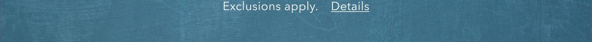Exclusions apply. Details