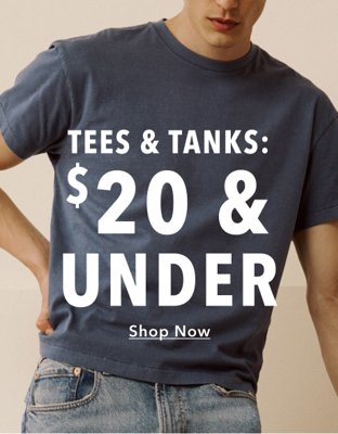 Tees & Tanks: $20 & Under