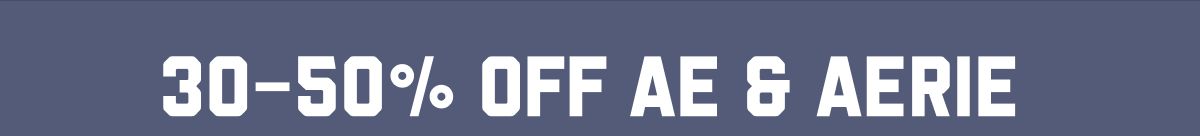 30-50% off AE & Aerie