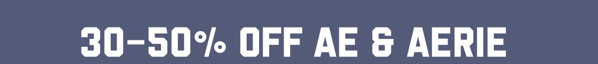 30-50% Off AE & Aerie