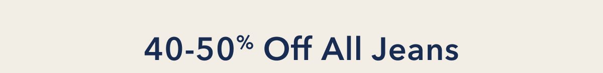40-50% Off All Jeans