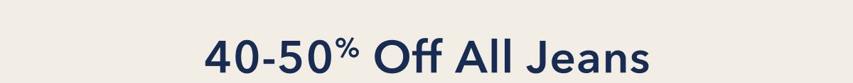 40-50% Off All Jeans