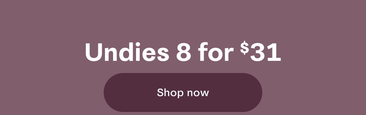 Undies 8 for $31 | Shop now
