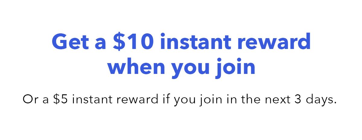 Get a $1- instant reward when you join