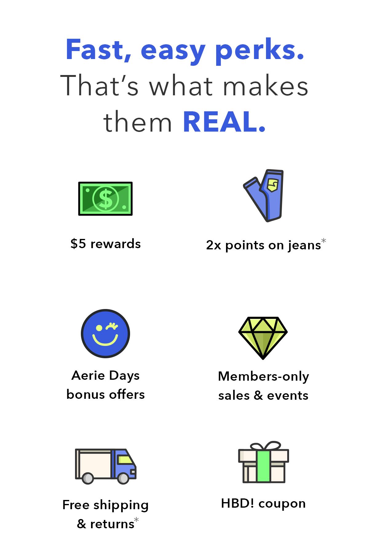 Fast, easy perks. That's what makes them real