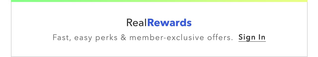  RealRewards Fast, easy perks member-exclusive offers. Sign In 