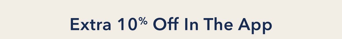 Extra 10% Off In The App