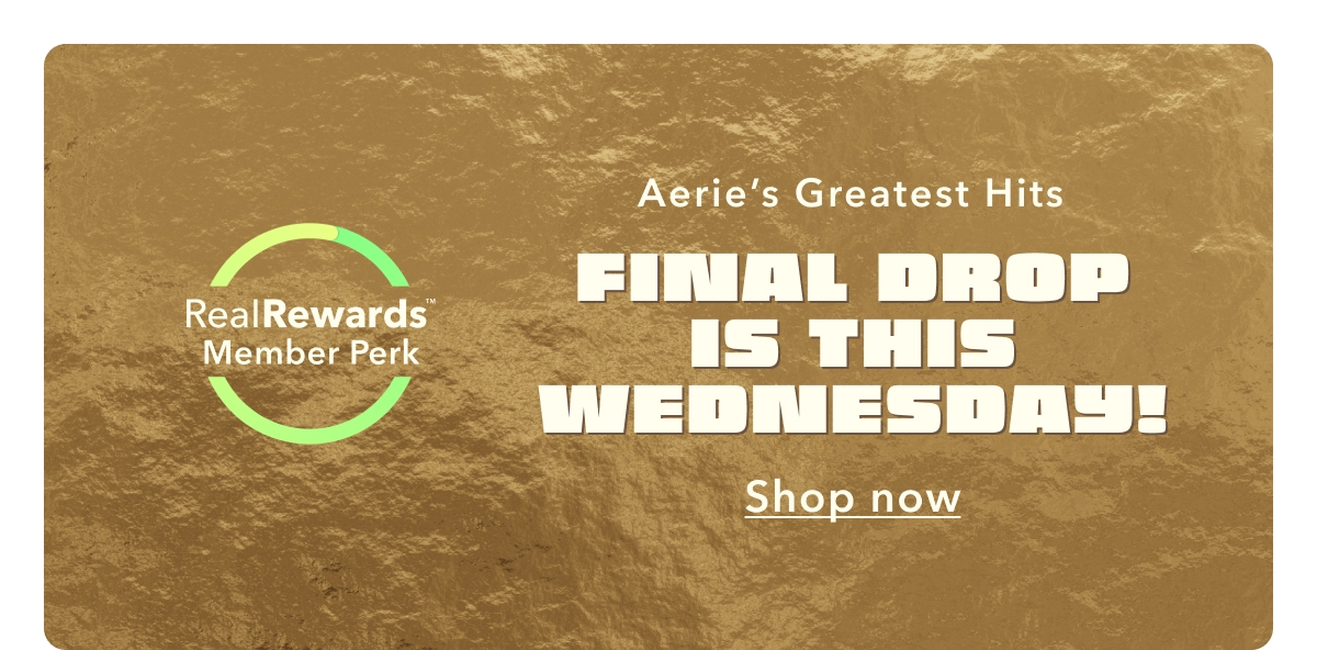 New drops every Wednesday in limited quantities! We're bringing back YOUR fave Aerie styles from the vault. Shop our greatest hits