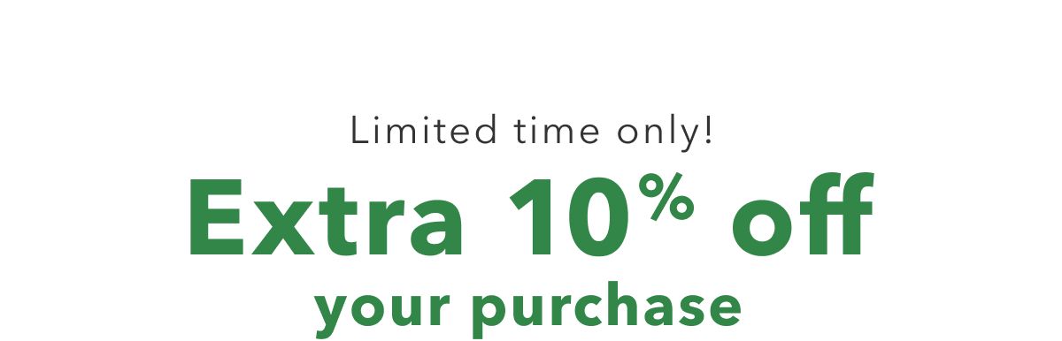 Limited time only! Extra 10% off your purchase