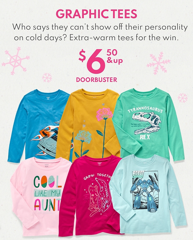 GRAPHIC TEES | Who says they can't show their personality on cold days? Extra-warm tees for the win. | $6.50 & up DOORBUSTER 