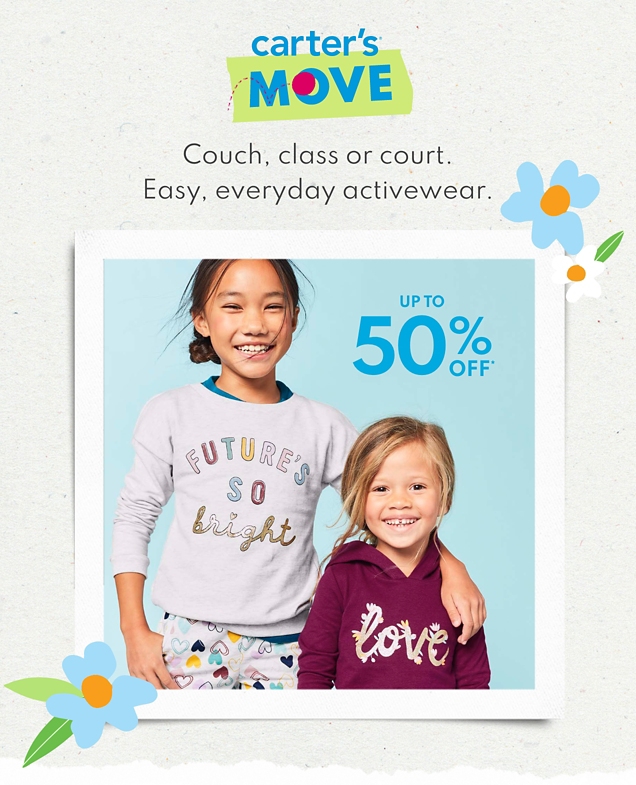 carter's MOVE | Couch, class or court. Easy, everyday activewear. | UP TO 50% OFF*