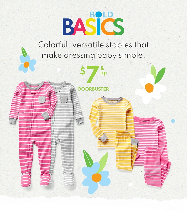 BOLD BASICS | Colorful, versatile staples that make dressing baby simple. | $7 & up DOORBUSTER