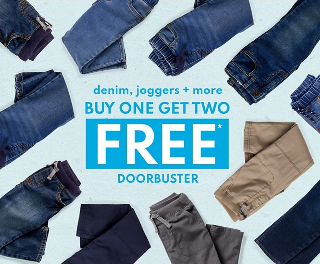 denim, joggers + more | BUY ONE GET TWO | FREE* | DOORBUSTER