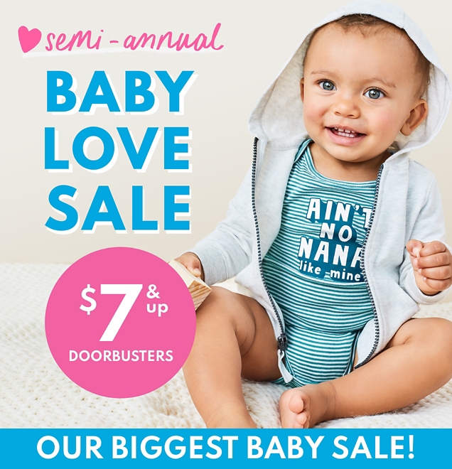 semi-annual | BABY LOVE SALE | $7 & up DOORBUSTERS | OUR BIGGEST BABY SALE!