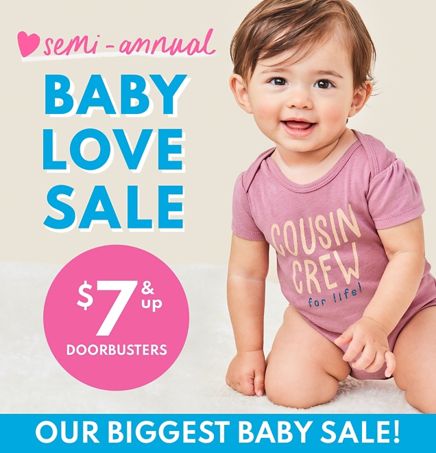 semi-annual | BABY LOVE SALE | $7 & up DOORBUSTERS | OUR BIGGEST BABY SALE!