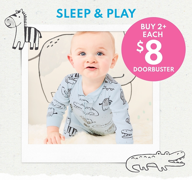 SLEEP & PLAY | BUY 2+ EACH $8 DOORBUSTER