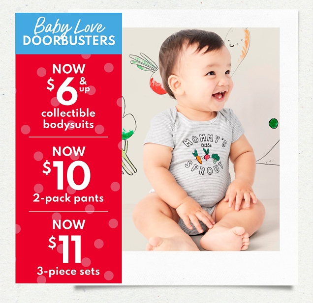 Baby Love DOORBUSTERS | $7 & up collectible bodysuits | BUY 2+ EACH | $8 sleep & play | $12 & up multipack bodysuits 