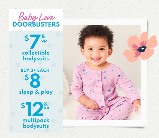 Baby Love DOORBUSTER | $7 & up collectible bodysuits | BUY 2+ EACH | $8 sleep & play | $12 & up multipack bodysuits 