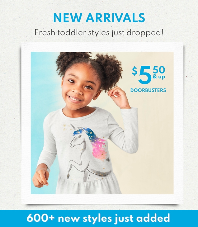 NEW ARRIVALS | Fresh toddler styles just dropped! | $5.50 DOORBUSTER | 600+ new styles just added