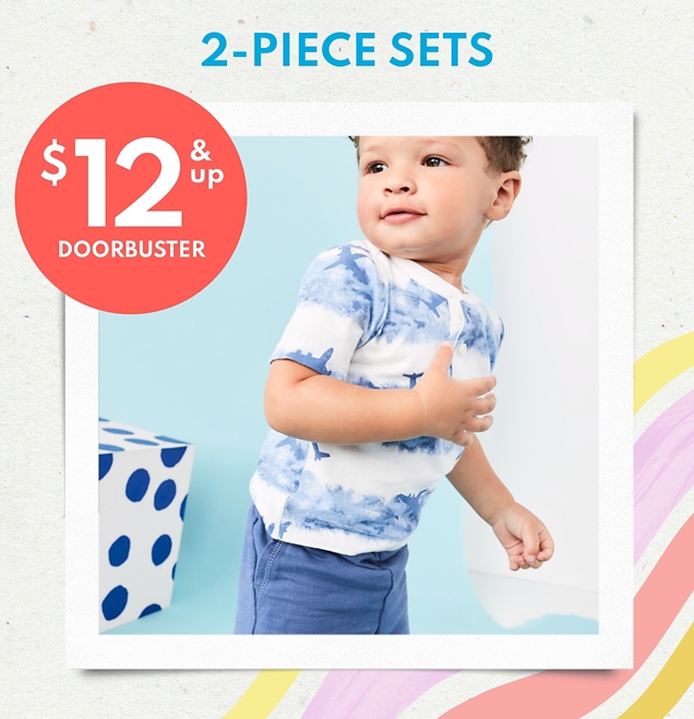 2-PIECE SETS $12 & up DOORBUSTER