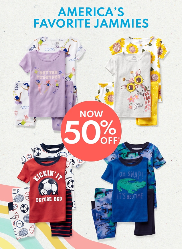 AMERICA'S FAVORITE JAMMIES NOW 50% OFF*