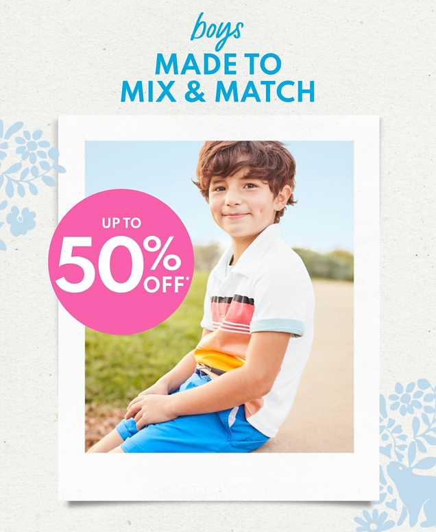 boys MADE TO MIX AND MATCH | UP TO 50% OFF* 