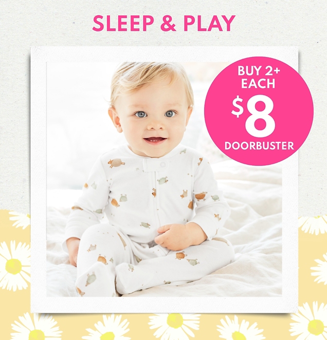 SLEEP & PLAY | BUY 2+ EACH $8 DOORBUSTER 