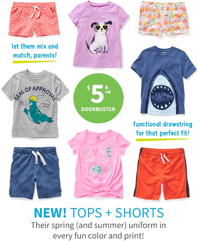 let them mix and match, parents! | $5 & up DOORBUSTER | functional drawstring for that perfect fit! | NEW! TOPS + SHORTS | Their spring (and summer) uniform in every fun color and print!