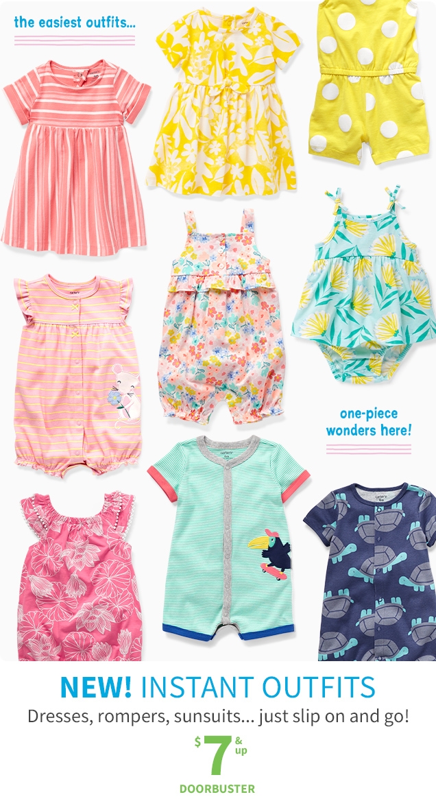 the easiest outfits... | one‐piece wonders here! | NEW! INSTANT OUTFITS | Dresses, rompers, sunsuits... just slip on and go! | $7 & up DOORBUSTER