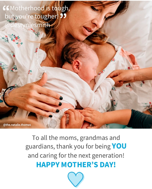 “Motherhood is tough, but you’re tougher!” | @destyniesmith | To all the moms, grandmas and guardians, thank you for being YOU and caring for the next generation! | HAPPY MOTHER’S DAY!