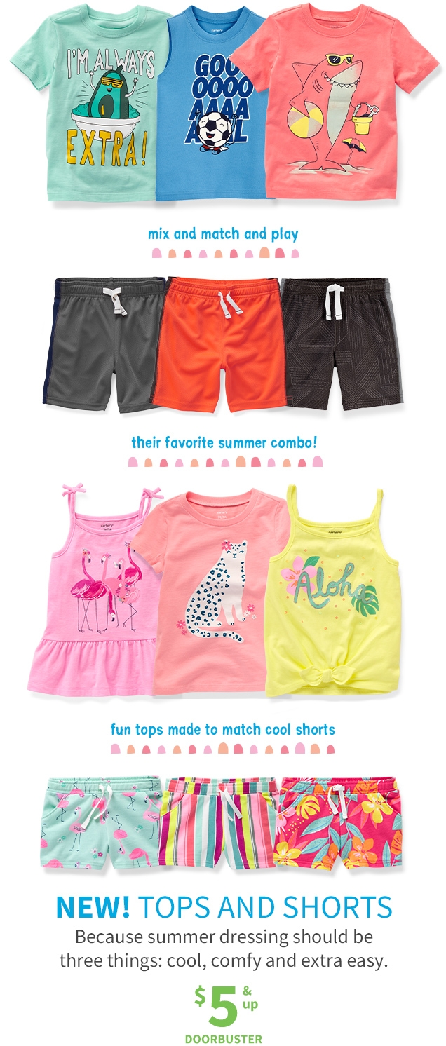 mix and match and play | their favorite summer combo! | fun tops made to match cool shorts | NEW! TOPS AND SHORTS | Because summer dressing should be three things: cool, comfy and extra easy. | $5 & up | DOORBUSTER