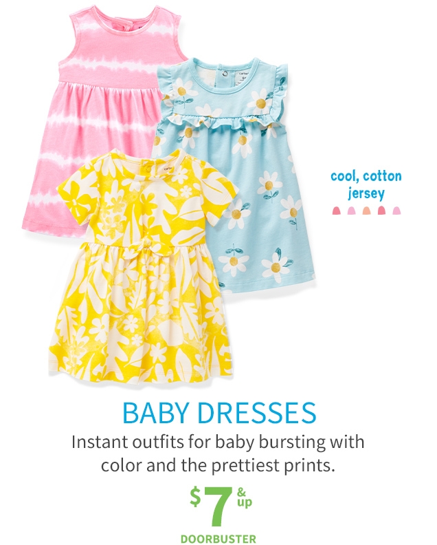 cool, cotton jersey | BABY DRESSES | Instant outfits for baby bursting with color and the prettiest prints. | $7 & up DOORBUSTER