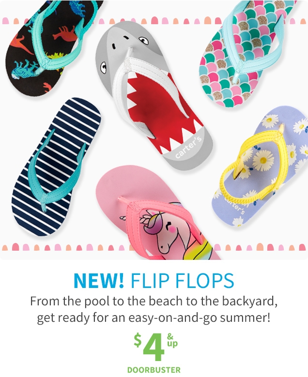 NEW! FLIP FLOPS | From the pool to the beach to the backyard, get ready for an easy-on-and-go summer! | $4 & up | DOORBUSTER