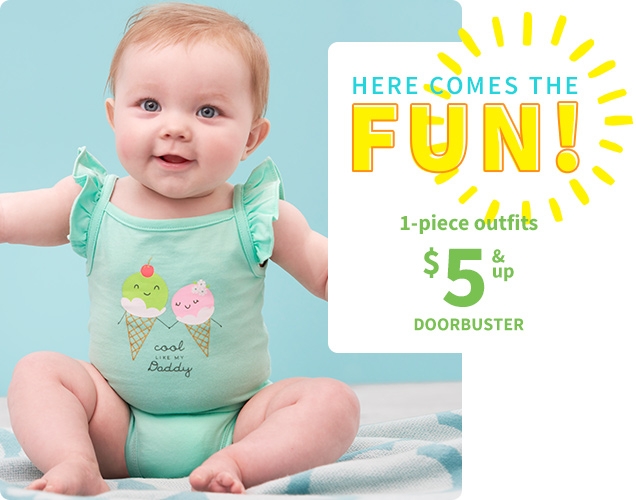 HERE COME THE FUN! | 1-piece outfits $5 & up DOORBUSTER
