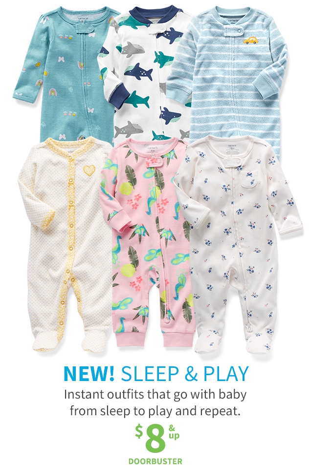 NEW! SLEEP AND PLAY | Instant outfits that go with baby from sleep to play and repeat. | $8 & UP | DOORBUSTER 