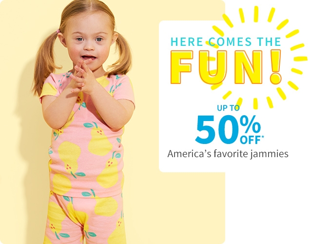 HERE COMES THE FUN! | UP TO 50% OFF* | America's favorite jammies