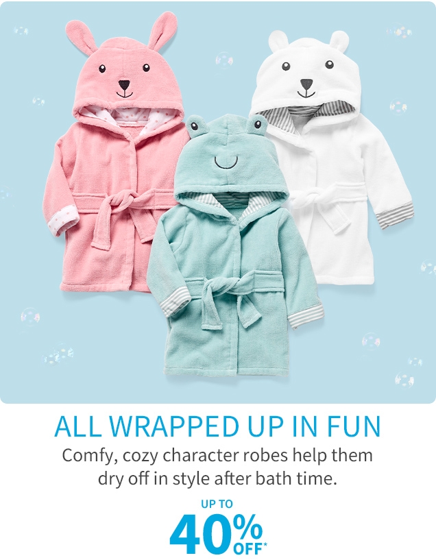 ALL WRAPPED UP IN FUN | Comfy, cozy character robes help them dry off in style after bath time. | UP TO 40% OFF*
