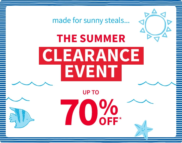 made for sunny steals... | THE SUMMER CLEARANCE EVENT | UP TO 70% OFF*