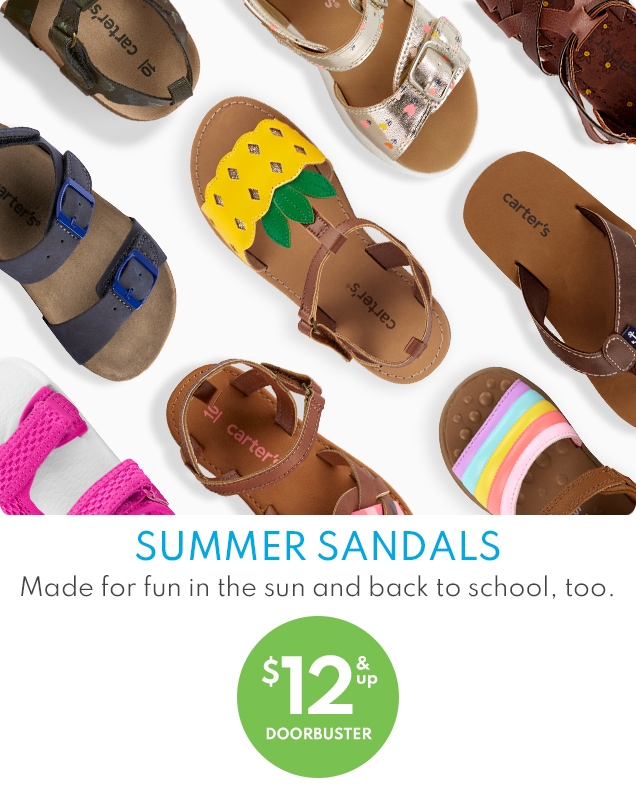 SUMMER SANDALS | Made for fun in the sun and back to school, too. | $ 12 & up | DOORBUSTER