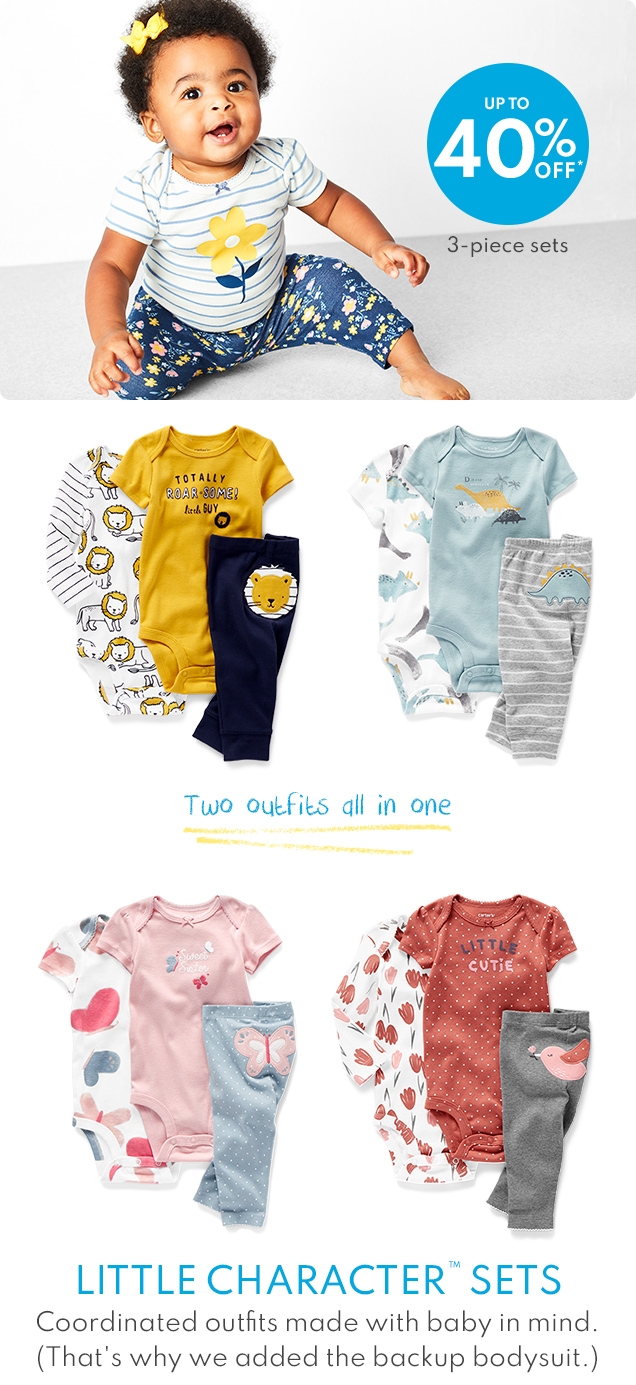 UP TO | 40 % off* | 3-piece sets | Two outfits all in one | LITTLE CHARACTER™ SETS | Coordinated outfits made with baby in mind. | (Thats's why we added the backup bodysuit.)