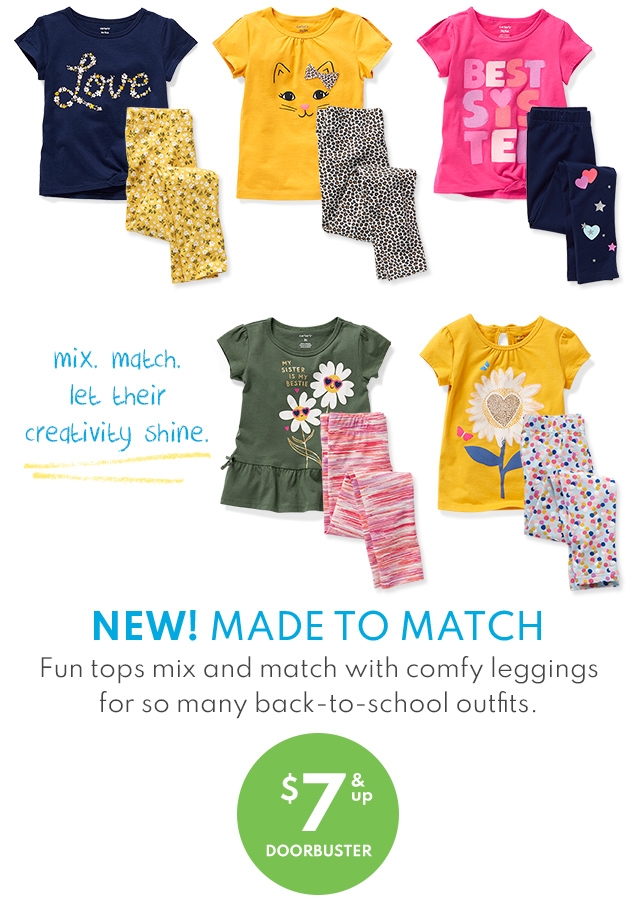 mix. match. | let their | creativity shine. | NEW! MADE TO MATCH | Fun tops mix and match with comfy leggings for so many back-to-school outfits. | $7 & up DOORBUSTER